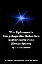 The Ephemeris Encyclopedia Galactica: Sector Forty-Nine (Ernya Space)