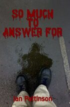 So Much To Answer For (Rain & Bullets 1)