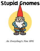 Stupid Gnomes