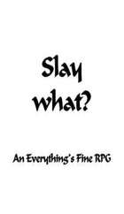 Slay What?