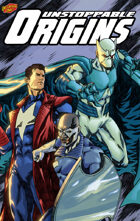Unstoppable Origins Vol 1