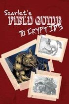 Scarlet's Field Guide to Cryptids