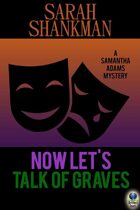 Now Let's Talk of Graves (A Samantha Adams Mystery, #3)