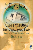 Gettysburg: The Crossroads Town (Tesla's Time Traveler's, #2)