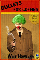 Bullets for Coffins (A Huey Dusk Caper, #3)