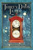 Thirty Days Later: Steaming Forward: 30 Adventures in Time