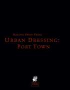 Urban Dressing: Port Town 2.0 (OSR)