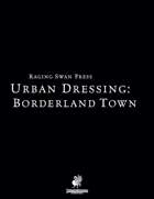 Urban Dressing: Borderland Town 2.0 (P2)
