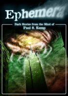 Ephemera: Dark Stories from the mind of Paul S. Kemp