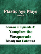 Plastic Age Plays Season 3, Episode 3: Vampire: The Masquerade