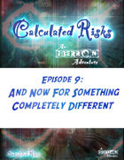 Calculated Risks Episode 9 - And Now For Something Completely Different