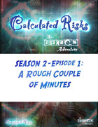 Calculated Risks Episode S2E1: A Rough Couple of Minutes
