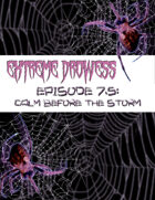 Extreme Drowess Episode 7.5: Calm Before the Storm