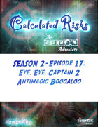 Calculated Risks Episode S2E17: Eye, Eye, Captain 2 - Antimagic Boogaloo