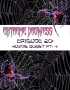 Extreme Drowess Episode 20- Roja's Quest 4