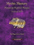 Mythic Mastery - Missing Mythic Magic Volume XVIII