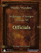 Weekly Wonders - Archetypes of Intrigue Volume VI - Officials