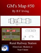 GM's Maps #50: Rural Railway station