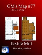 GM's Maps #77: Textile Mill