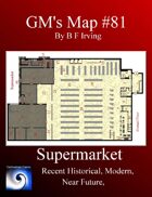 GM's Maps #81: Supermarket