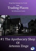Trading Places #1: Apothecary of Artemis Zinge