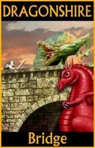 DRAGONSHIRE: Gargoyle Bridge