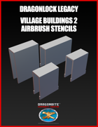 DRAGONLOCK Legacy Village Buildings 2 Airbrush Stencils