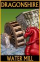 DRAGONSHIRE: Water Mill