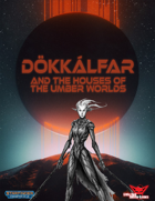 Dokkalfar & And The Houses of the Umber Worlds