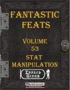 Fantastic Feats Volume 53 - Stat Manipulation