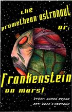 Frankenstein on Mars (3 of 16 in UNFASHIONED CREATURES, A Frankenstein Anthology)
