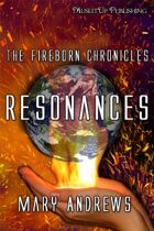 The Fireborn Chronicles: Resonances