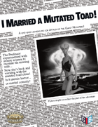 I married a mutated toad!
