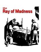 The Ray of Madness