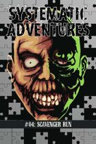 Systematic Adventures #04: Scavenger Run