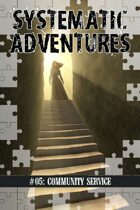 Systematic Adventures #05: Community Service