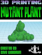 Mutant Plant (3D Print)