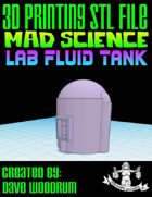 Mad Science: Lab Fluid Tank (3D Printing)