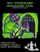 100 Overheard Humanoid Talk