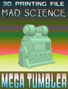 Mad Science: Mega Tumbler (3D Printing)
