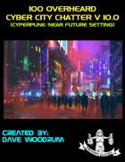 100 Overheard Cyber City Chatter V 10.0