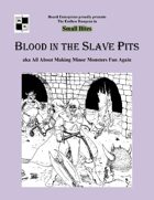 Blood in the Slave Pits aka All About Making Minor Monsters Fun Again - Game Masters’ edition