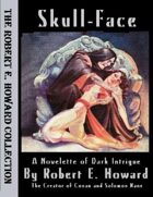 Skull-Face: A Novelette of Dark Intrigue