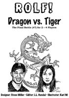 ROLF: Dragon vs. Tiger
