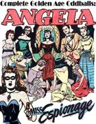 Complete Golden Age Oddballs: Angela & Miss Espionage