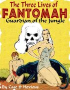 The Three Lives of Fantomah: Guardian of the Jungle