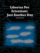 Libertas Per Sceintiam: Just Another Day