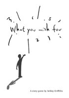 What You Wish For