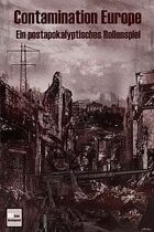 Contamination Europe - Ein postapokalyptisches Rollenspiel