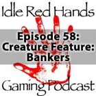 Episode 58: Creature Feature: Bankers